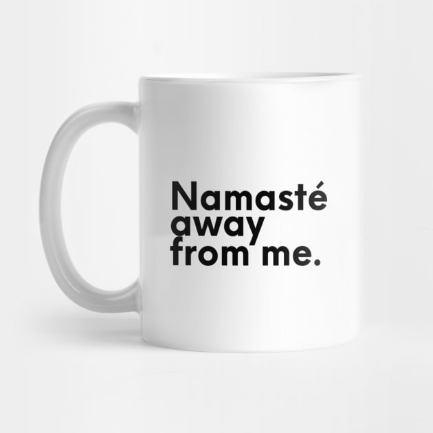 NAMASTE AWAY FROM ME  - Funny Yoga, Introvert - Zen Spiritual by CreativeSoul